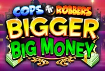 Cops n Robbers Bigger Big Money